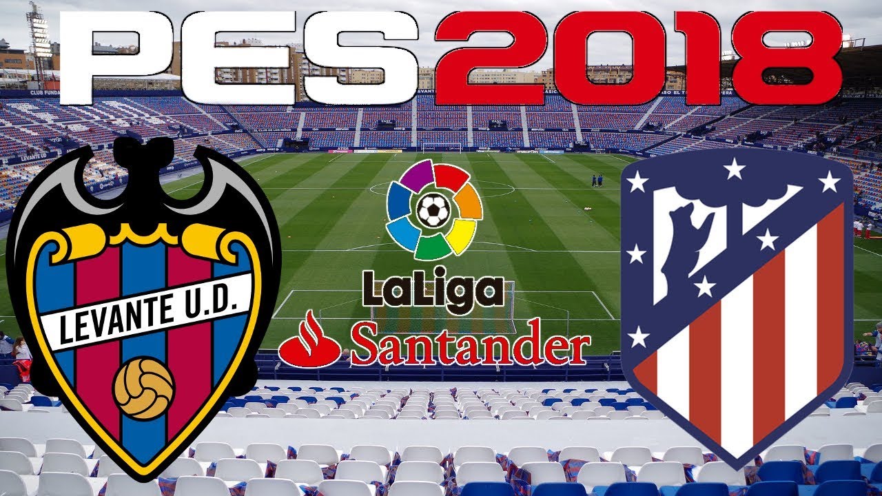 PES 2018 - 2017-18 LA LIGA - LEVANTE vs ATLETICO MADRID - YouTube