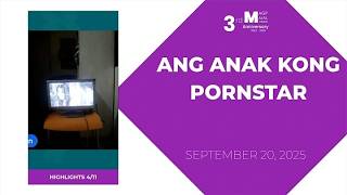 HIGHLIGHTS 4/11: Ang Anak Kong Pornstar • September 20, 2025 | Magpakailanman