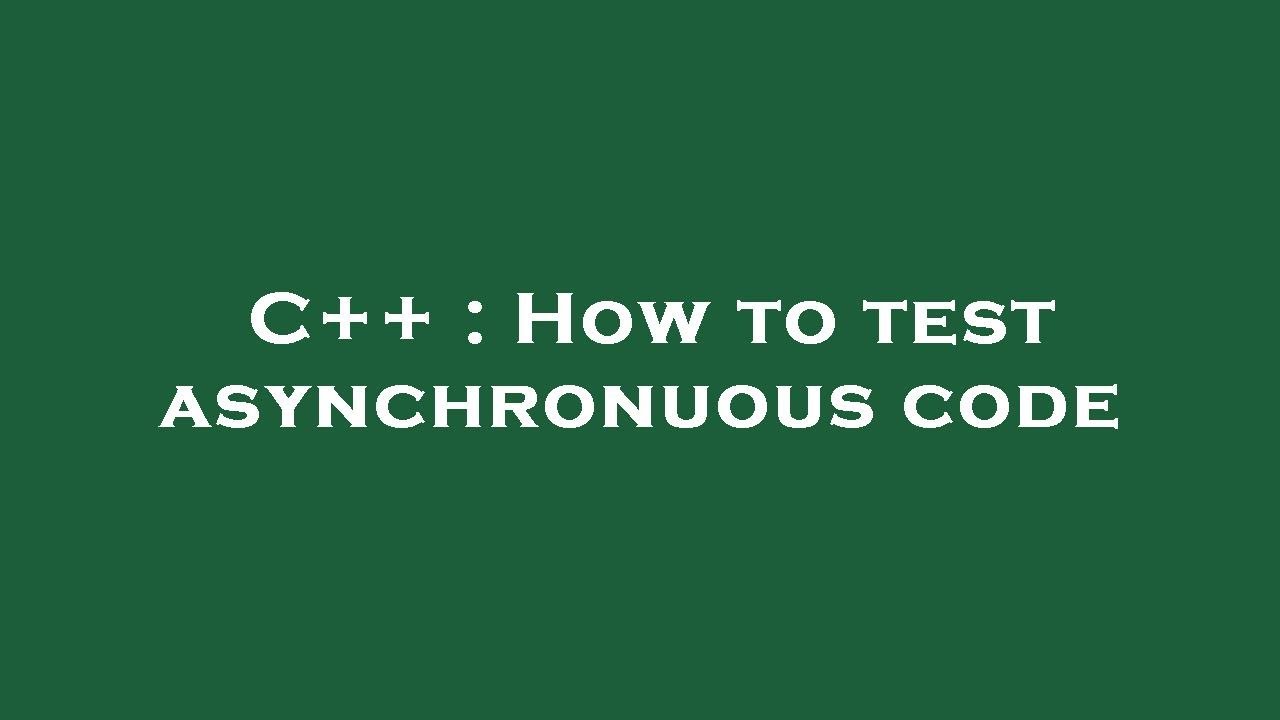 C++ : How to test asynchronuous code - YouTube