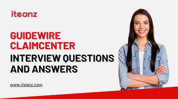 Guidewire ClaimCenter Interview Questions and Answers | Top 25 Guidewire ClaimCenter Q&A | Iteanz
