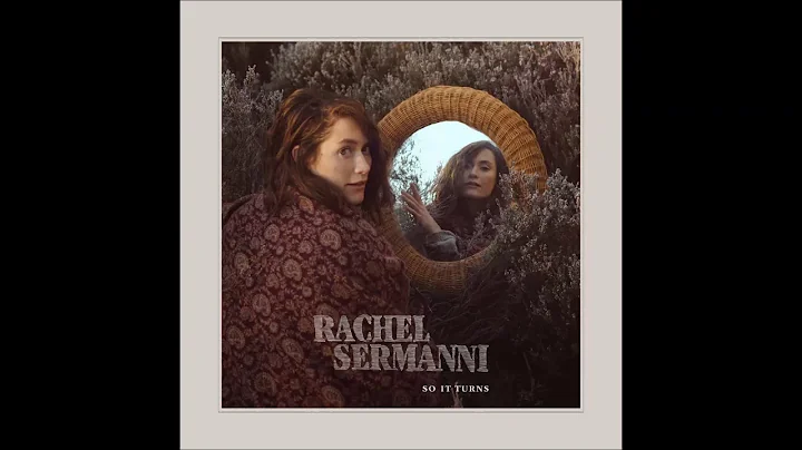 Rachel Sermanni - So It Turns - full album (2019)