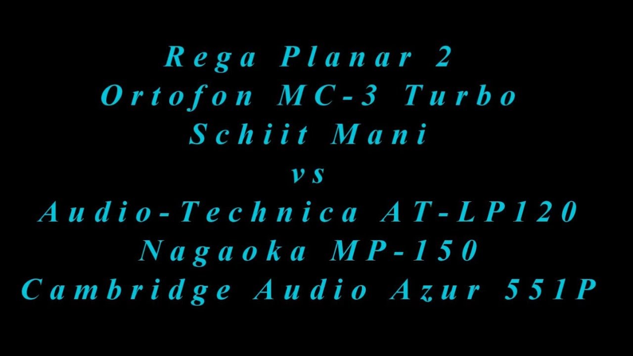 Rega Planar 2/MC3 Turbo/Schiit Mani vs AT LP120/MP150/Cambridge Audio