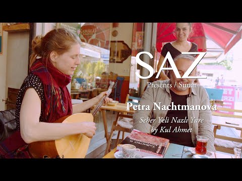 The SAZ Collection - Petra Nachtmanova - Seher Yeli Nazlı Yare - By Kul Ahmet