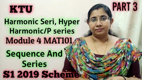Harmonic series, Hyperharmonic series\P series | Sequence and Series | Module 4 |MAT101 |S1 | Part 3