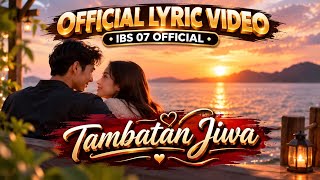 TAMBATAN JIWA -  Lyric Video - IBS 07 