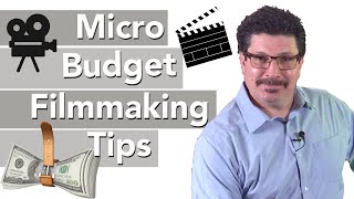 Tips For Micro Budget Films: Turning Zero Budget Projects Into Movie Magic