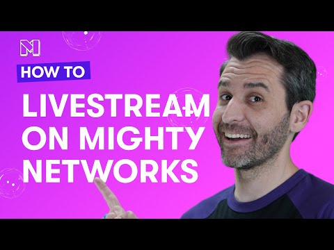How To Livestream In Your Mighty Network