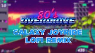 80s Overdrive - Galaxy Joyride ~LoFi Remix~