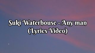 Suki Waterhouse - Any man (Lyrics Video)