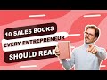 10 Sales Books Every Entrepreneur Should Read