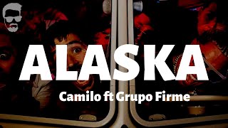 Camilo ft Grupo Firme - Alaska - Letra/Lyrics