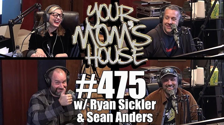 Your Mom's House Podcast - Ep. 475 w/ Ryan Sickler...