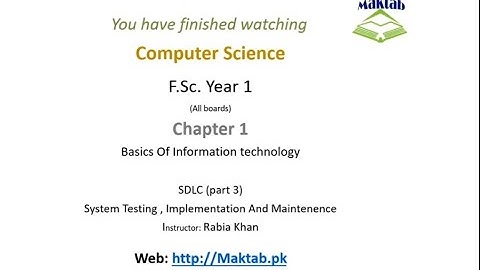 FSc Computer Science Book 1, CH 1, LEC 21 : SDLC Part - 4 (Testing, Implementation & Maintenance)