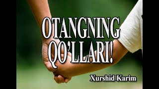"Otangning qo'llari" | "Отангнинг қўллари" (audio) Xurshid Karim she'ri. #audio