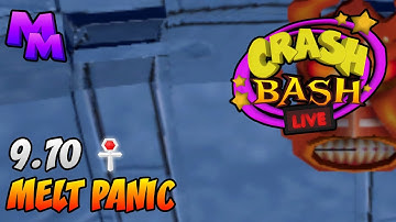 Crash Bash LIVE (v141) - Melt Panic Relic Time Trial - 9.70 [PB]