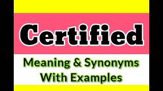 Certified ka matlab | Certified synonym words in english | Certified examples in sentences