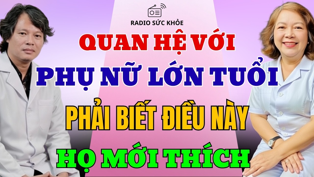 Phụ Nữ Lớn Tuổi Khi Quan Hệ, Đàn Ông Nắm Bí Mật Này Họ Mới Thích!