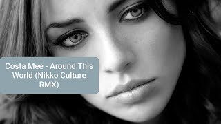 Costa Mee - Around This World (Nikko Culture RMX)