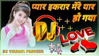 Pyar Ikrar Mere Yaar Ho Gaya (Mujra Dj Song) Love Special Dj Remix