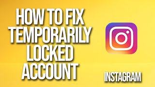 How To Fix Temporarily Locked Instagram Account