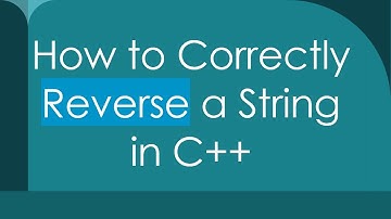 How to Correctly Reverse a String in C++