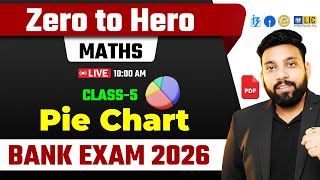 Pie Chart | Zero to Hero Maths Class-5 | Bank Exam 2026 | Live 10 AM