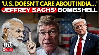Jeffrey Sachs LIVE | 'Why Trump Tariffs Are Illegal & Why China Should Support India's UNSC Bid'