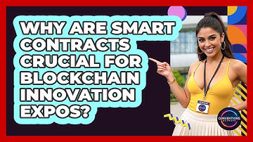 Why Are Smart Contracts Crucial For Blockchain Innovation Expos? - Conventions Network