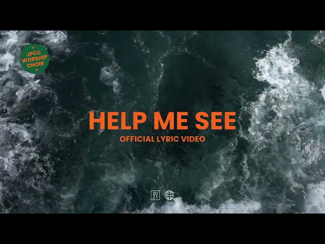 Help Me See (Official Lyric Video) - JPCC Worship Choir class=