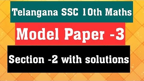 Telangana SSC 10th Maths - Model paper-3 , Section-2 with solutions