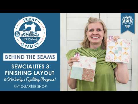 Sewcialites 3 Finishing Layout & Kimberly's Quilting Progress! - Behind the Seams