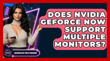 Does Nvidia GeForce Now Support Multiple Monitors? - Emerging Tech Insider