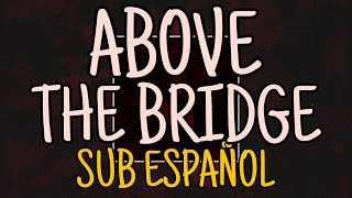 AFI - Above the Bridge - Lyrics (Sub Español)