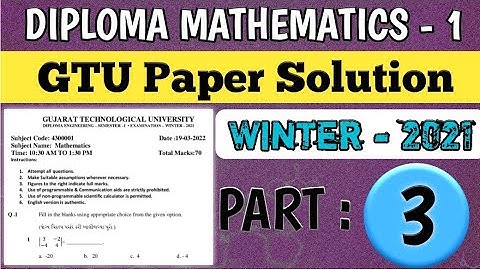 PART : 3 | DIPLOMA MATHS - 1 | GTU PAPER SOLUTION | WINTER - 2021