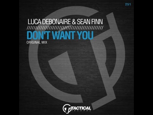 在 YouTube 上观看 Luca Debonaire & Sean Finn - Don't Want You (Original Mix)