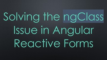 Solving the ngClass Issue in Angular Reactive Forms