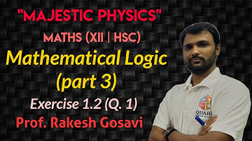 Mathematical Logic (Part 3) | Mathematics | 12th HSC | Majestic Physics | Rakesh Gosavi