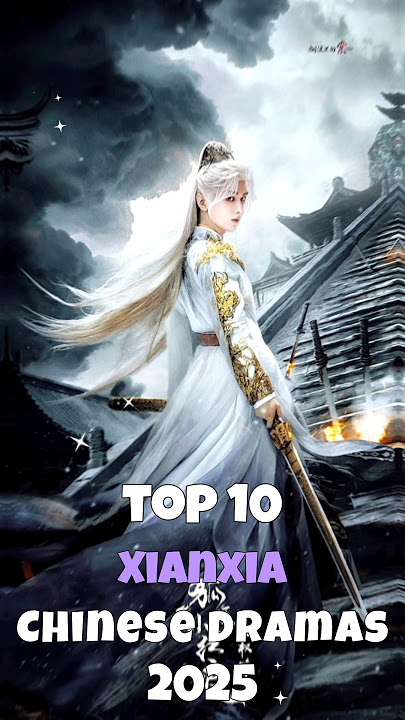 Top 10 Xianxia Chinese Dramas 2025 #cdrama #dramalist #xianxia #fyp #trend #viral #shorts