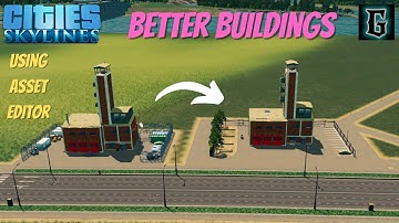 Change the Look & Function Buildings | Cities Skylines | Asset Editor | Quick and Simple Tutorial