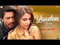 YAADON MEIN – Anushka Sharma | Shah Rukh Khan | Pritam | Latest Love Song 2017