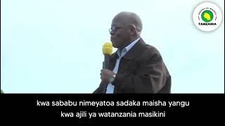 MANENO MAZITO YA RAIS MAGUFULI ENZI ZA UHAI WAKE/'NIMEYATOA MAISHA YANGU SADAKA'