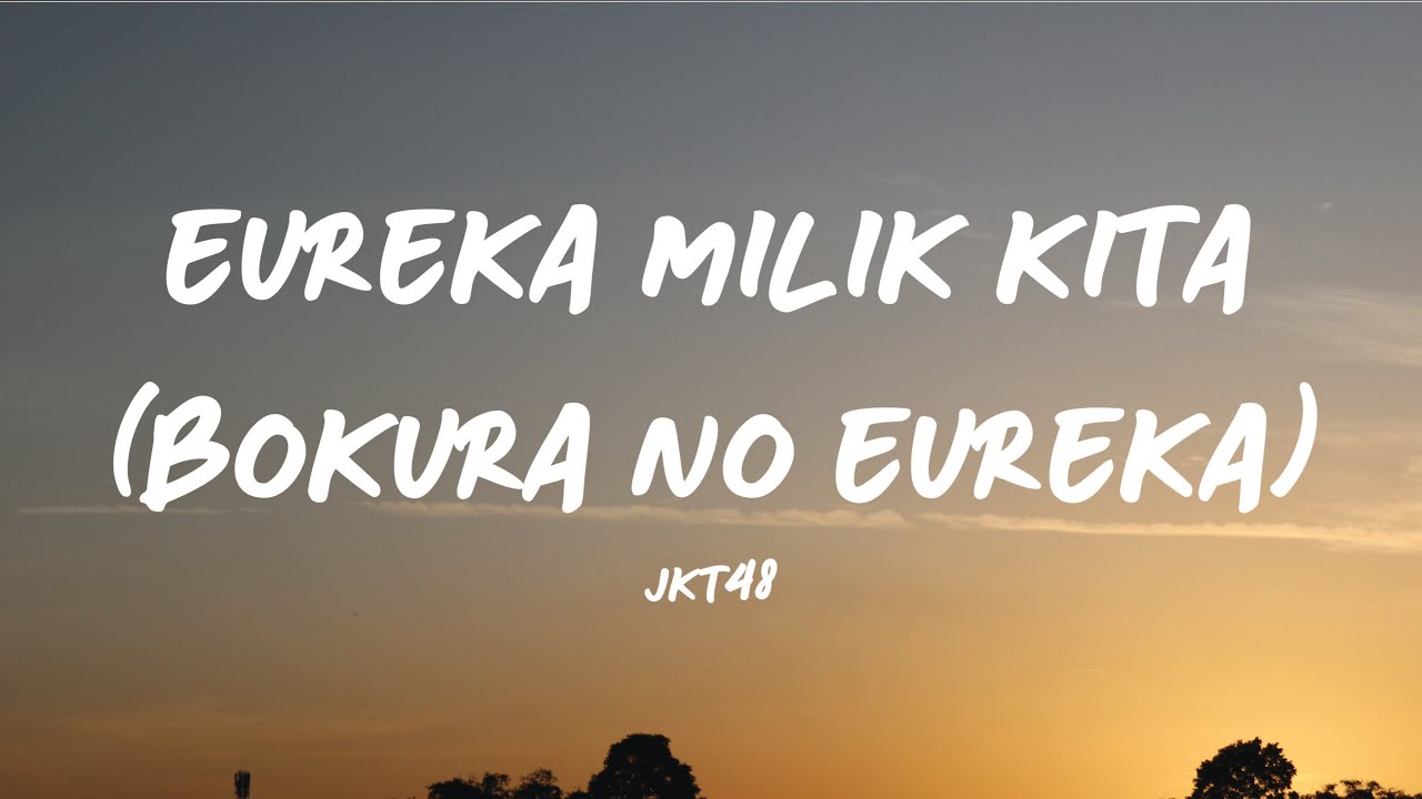 EUREKA MILIK KITA (BOKURA NO EUREKA) - JKT48 (Lirik Video)