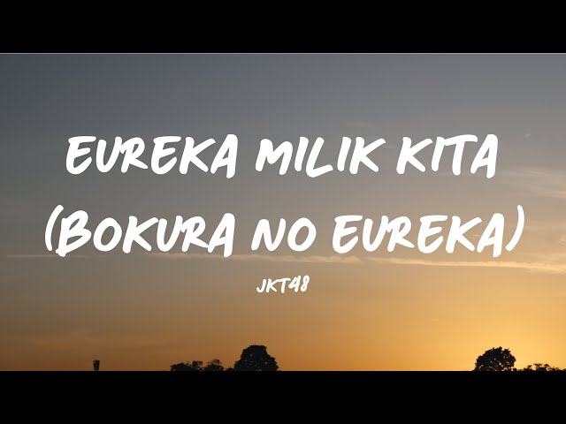 EUREKA MILIK KITA (BOKURA NO EUREKA) - JKT48 (Lirik Video) class=