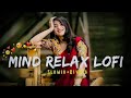 Mind Relaxing Lofi Beats | Sleep & Chill | lofi songs | hindi songs | slowed reverb | lofi hindi