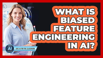 What Is Biased Feature Engineering In AI?
