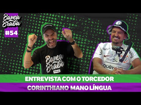 🔴Entrevista com o torcedor corinthiano Mano Língua - Banca Braba #54