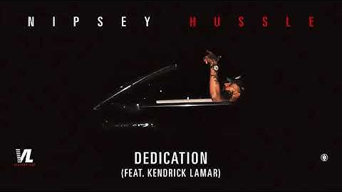 Nipsey Hussle - Dedication (Ft. Kendrick Lamar)