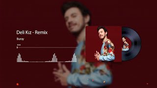 Buray - Deli Kız - Remix Ultra Ses Kalite 320 kbps Resimi