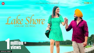 LAKE SHORE : Angad Aliwal (Official Video) Gauri Virdi | Crowny | Artist Bande | Punjabi Song 2022