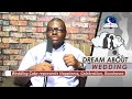DREAMS ABOUT WEDDING Evangelist Joshua TV